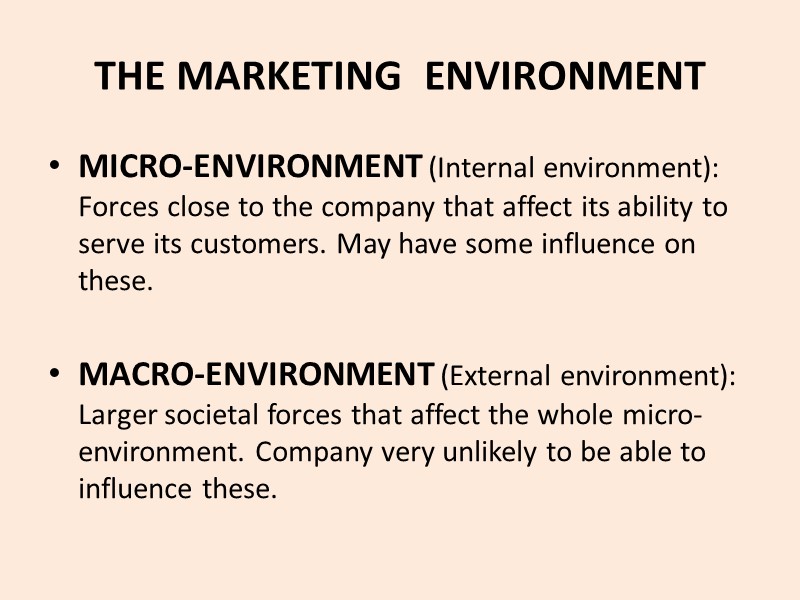 THE MARKETING  ENVIRONMENT MICRO-ENVIRONMENT (Internal environment): Forces close to the company that affect